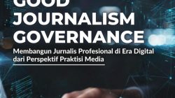 Membumikan Good Journalist Governance: Panduan Baru untuk Jurnalisme Berintegritas di Indonesia
