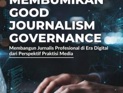 Membumikan Good Journalist Governance: Panduan Baru untuk Jurnalisme Berintegritas di Indonesia